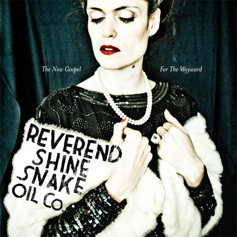 Reverend Shine Snake Oil Co. - The New Gospel / For The Wayward