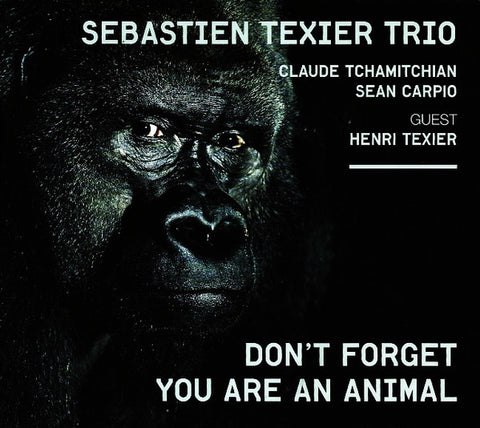 Sébastien Texier Trio - Don't Forget You Are An Animal