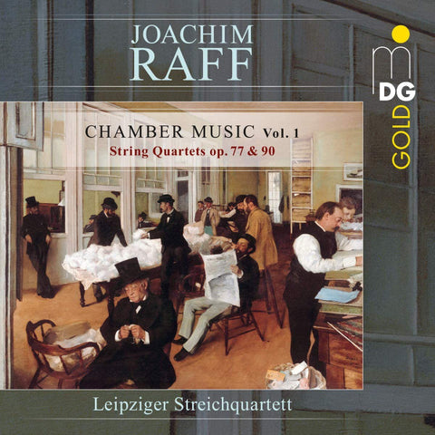 Joachim Raff, Leipziger Streichquartett - Chamber Music Vol. 1 - String Quartets Op. 77 & 90