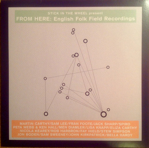 Stick In The Wheel present Various - From Here: English Folk Field Recordings