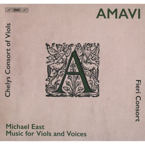 Michael East - Fieri Consort, Chelys Consort Of Viols - Amavi - Music For Viols And Voices