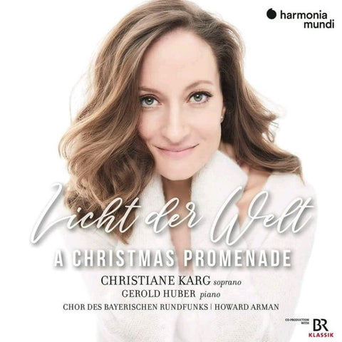 Christiane Karg, Gerold Huber, Chor Des Bayerischen Rundfunks, Howard Arman - Licht Der Welt: A Christmas Promenade