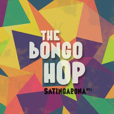 The Bongo Hop, - Satingarona Pt.1