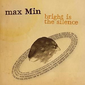 Max Min - Bright Is The Silence