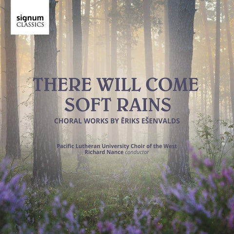 Ēriks Ešenvalds, Pacific Lutheran University Choir Of The West, Richard Nance - There Will Come Soft Rains