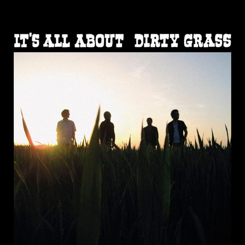 Dirty Grass - It's All About