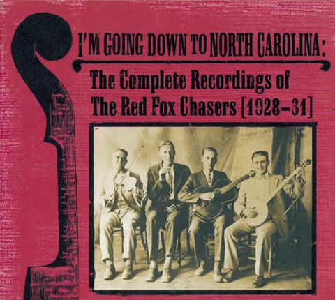 The Red Fox Chasers - I'm Going Down To North Carolina: The Complete Recordings Of The Red Fox Chasers (1928-31)