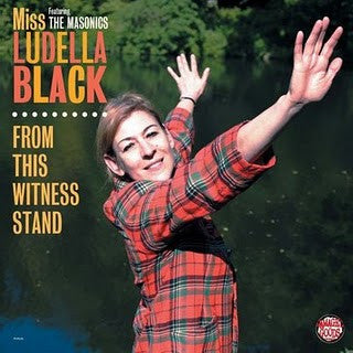 Miss Ludella Black Featuring The Masonics, - From This Witness Stand