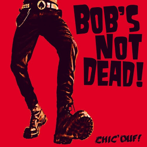 Bob's Not Dead - Chic'Ouf !