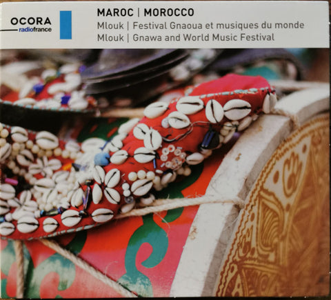 Various - Maroc: Mlouk - Festival Gnaoua Et Musiques Du Monde = Morocco: Mlouk - Gnawa And World Music Festival