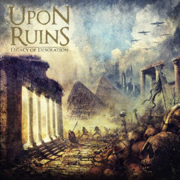 Upon Ruins - Legacy Of Desolation