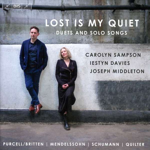 Carolyn Sampson, Iestyn Davies, Joseph Middleton, Purcell / Britten, Mendelssohn, Schumann, Quilter - Lost Is My Quiet: Duets And Solo Songs