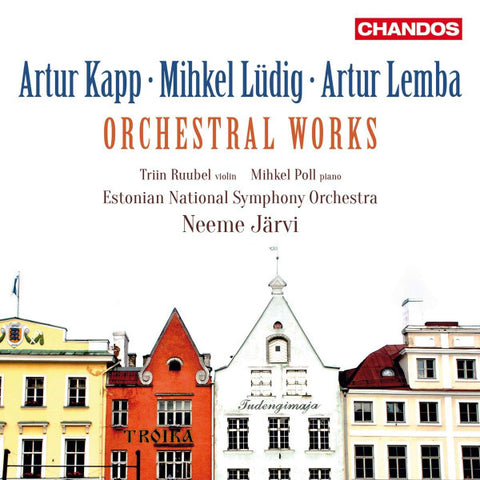 Artur Kapp, Mihkel Lüdig, Artur Lemba, Triin Ruubel, Mihkel Poll, Estonian National Symphony Orchestra, Neeme Järvi - Orchestral Works