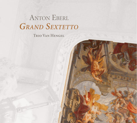 Anton Eberl, Trio Van Hengel - Grand Sextetto