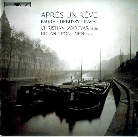 Fauré - Debussy - Ravel, Christian Svarfvar, Roland Pöntinen - Après Un Rêve