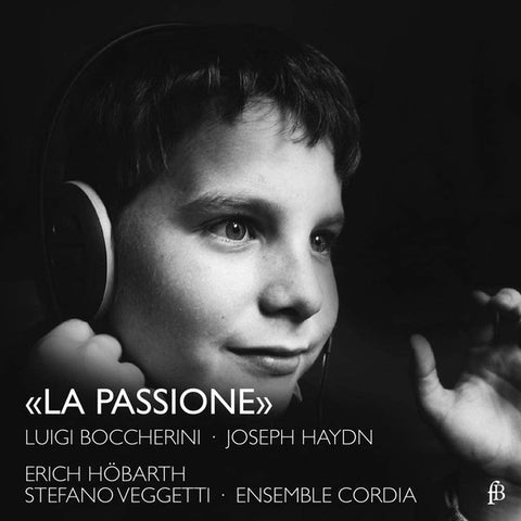 Luigi Boccherini, Joseph Haydn, Erich Höbarth, Stefano Veggetti, Ensemble Cordia - «La Passione»