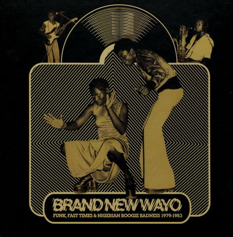Various - Brand New Wayo - Funk, Fast Times & Nigerian Boogie Badness 1979-1983