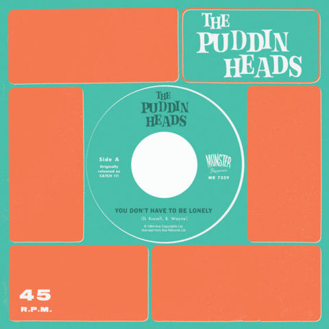 The Puddin' Heads - You Don't Have To Be Lonely / Now You Say We're Through