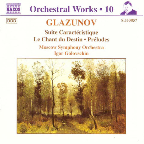 Glazunov, Moscow Symphony Orchestra, Igor Golovschin - Suite Caractéristique / Le Chant du Destin - Préludes