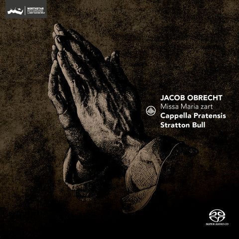 Jacob Obrecht – Cappella Pratensis, Stratton Bull - Missa Maria Zart