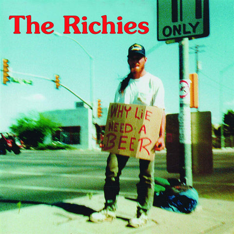 The Richies - Why Lie? Need A Beer!