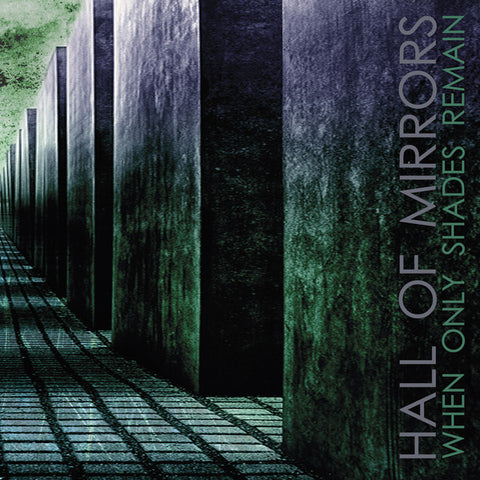 Hall Of Mirrors - When Only Shades Remain