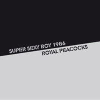Super Sexy Boy 1986 - Royal Peacocks