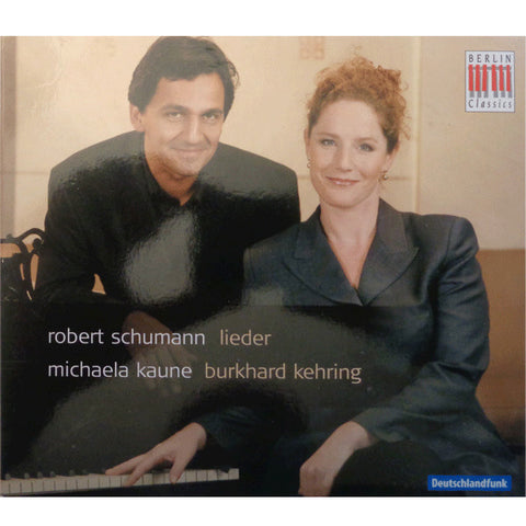 Robert Schumann, Michaela Kaune, Burkhard Kehring - Lieder