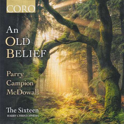 The Sixteen, Harry Christophers ; Parry, Campion, McDowall - An Old Belief