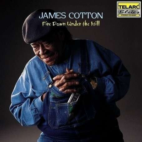 James Cotton, - Fire Down Under The Hill