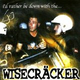 Wisecräcker - I'd Rather Be Down With The...