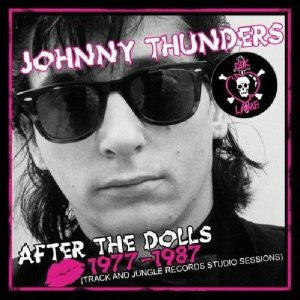 Johnny Thunders - After The Dolls - 1977-1987 (Track And Jungle Records Studio Sessions)