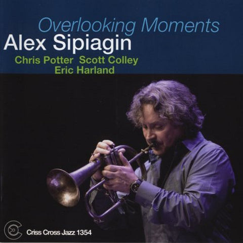 Alex Sipiagin, - Overlooking Moments