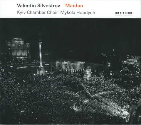 Valentin Silvestrov, Kyiv Chamber Choir / Mykola Hobdych - Maidan