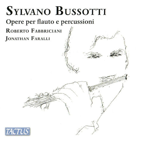 Sylvano Bussotti - Roberto Fabbriciani, Jonathan Faralli - Opere Per Flauto E Percussioni