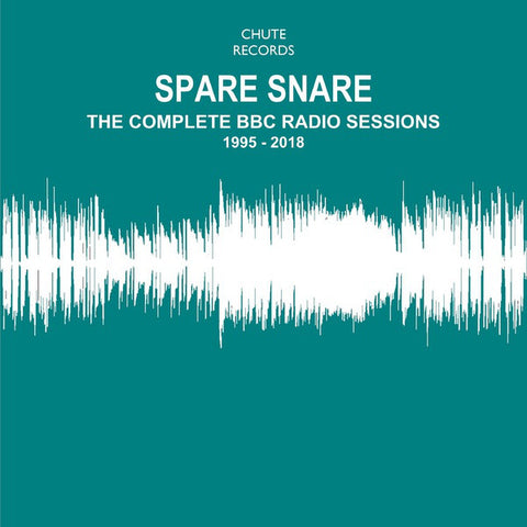 Spare Snare - The Complete BBC Radio Sessions 1995 - 2018