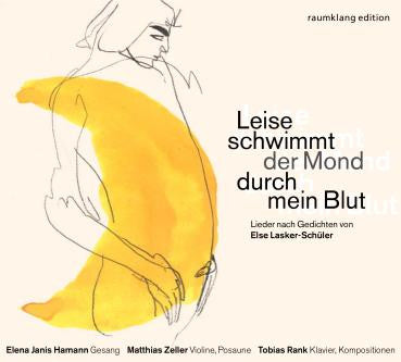Else Lasker-Schüler, Matthias Zeller, Tobias Rank - Leise Schwimmt Der Mond Durch Mein Blut