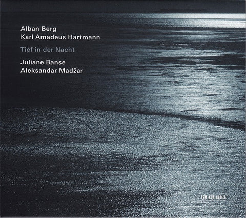 Alban Berg / Karl Amadeus Hartmann - Juliane Banse / Aleksandar Madžar - Tief In Der Nacht