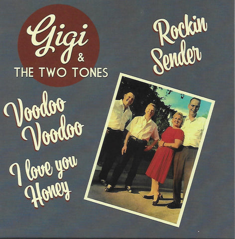 Gigi & The Two Tones - Rockin Sender, Voodoo Voodoo, I Love You Honey