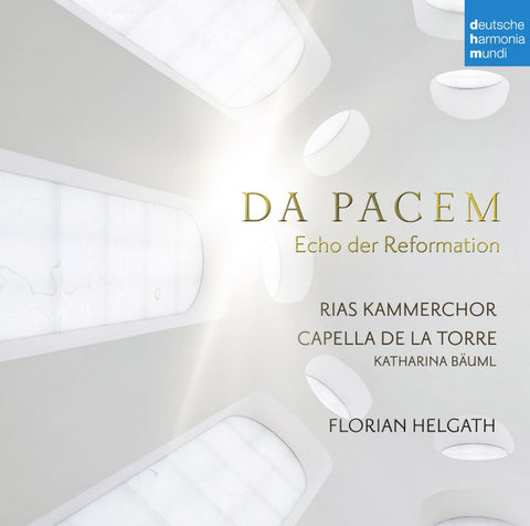 RIAS-Kammerchor, Capella De La Torre, Katharina Bäuml, Florian Helgath - Da Pacem - Echo Der Reformation