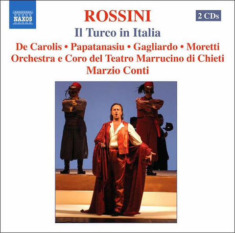 Rossini, De Carolis, Papatanasiu, Gagliardo, Moretti, Orchestra E Coro Del Teatro Marrucino Di Chieti, Marzio Conti - Il Turco In Italia