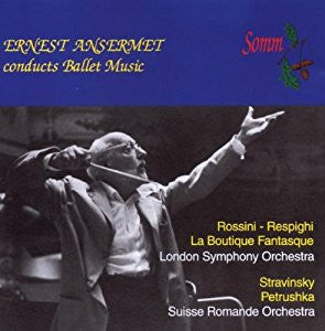 Ernest Ansermet - Rossini, Respighi, London Symphony Orchestra, Stravinsky, Suisse Romande Orchestra - Ernest Ansermet Conducts Ballet Music
