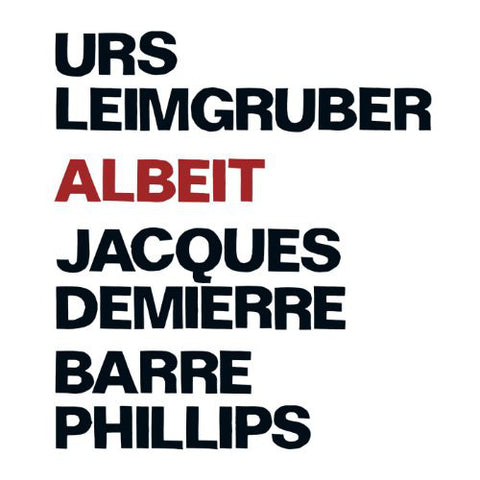 Urs Leimgruber, Jacques Demierre, Barre Phillips, - Albeit
