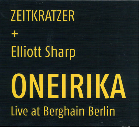 Zeitkratzer + Elliott Sharp - Oneirika (Live At Berghain Berlin)