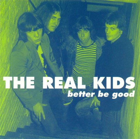 The Real Kids - Better Be Good