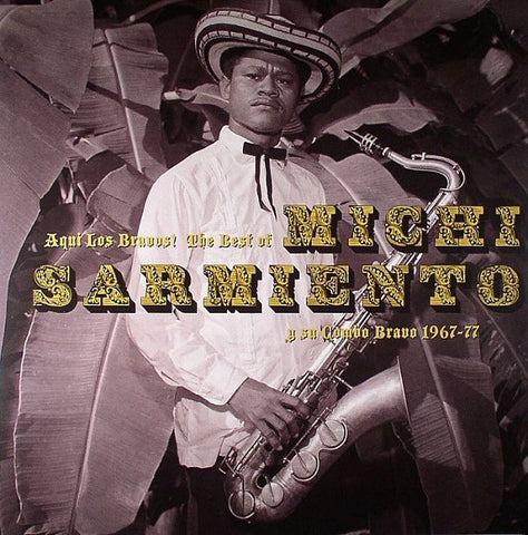 Michi Sarmiento Y Su Combo Bravo - Aqui Los Bravos! The Best Of Michi Sarmiento Y Su Combo Bravo 1967-77