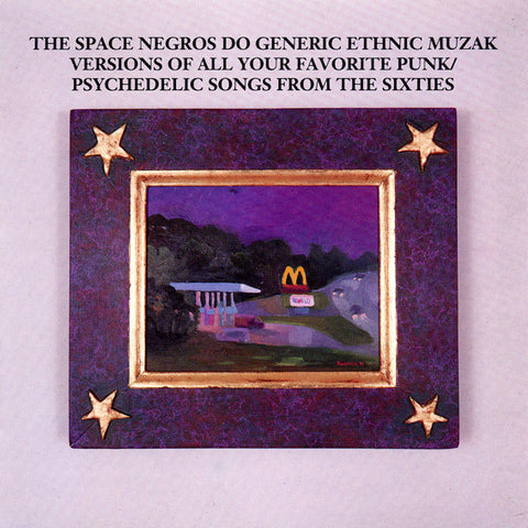 The Space Negros - Do Generic Ethnic Muzak Versions Of All Your Favorite Underground Punk/Psychedelic Songs Of The Sixties