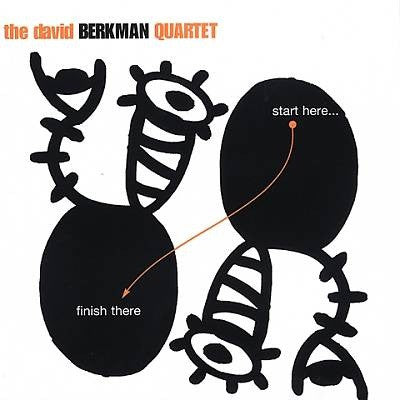 The David Berkman Quartet - Start Here... Finish There