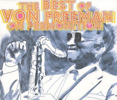 Von Freeman - The Best Of Von Freeman On Premonition