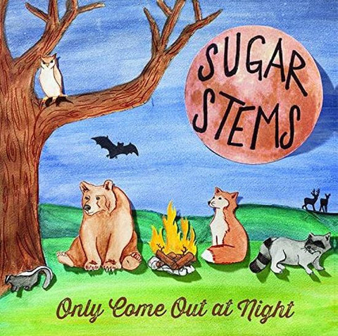 The Sugar Stems - Only Come Out At Night